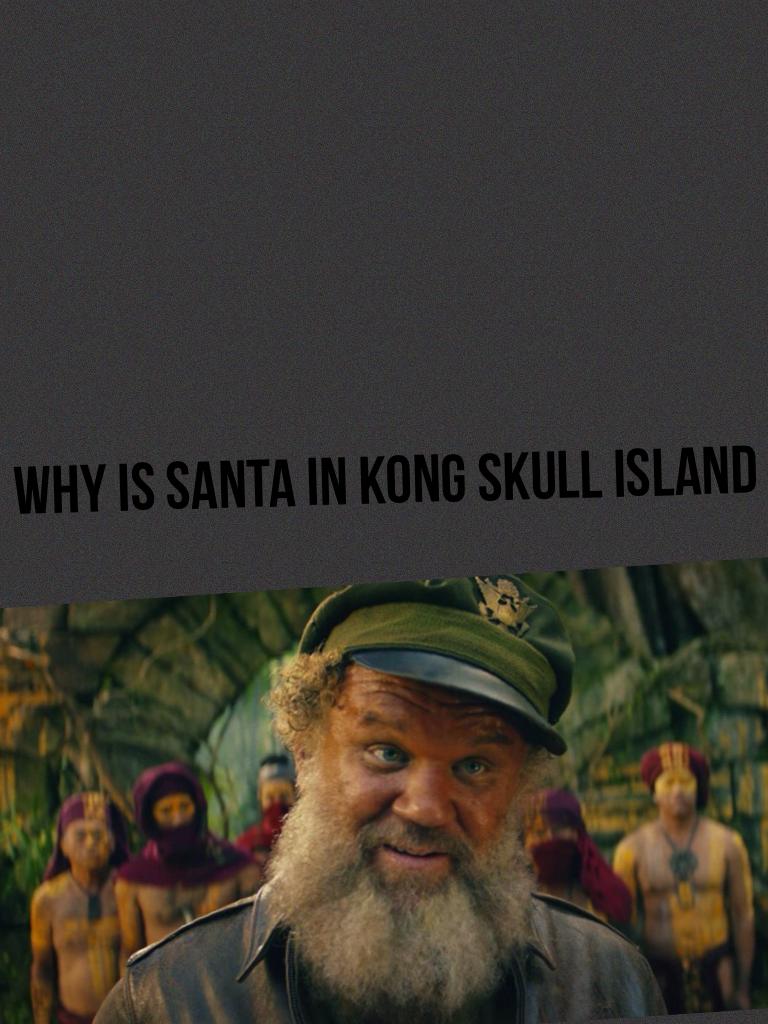 Why is Santa in Kong skull island