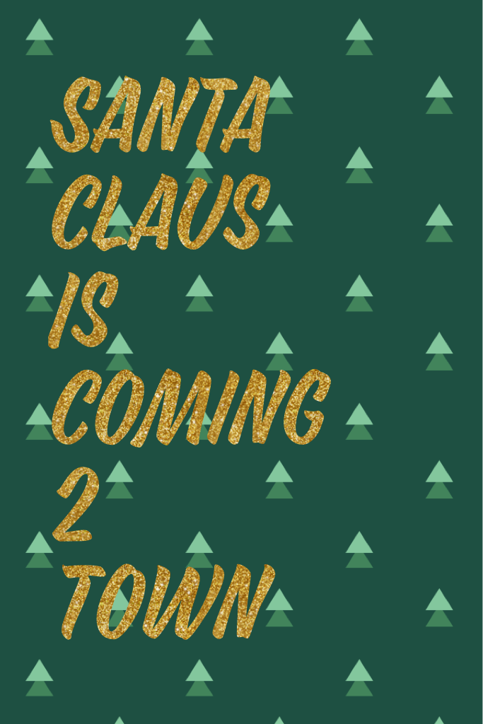 Santa
Claus 
Is 
Coming
2
Town