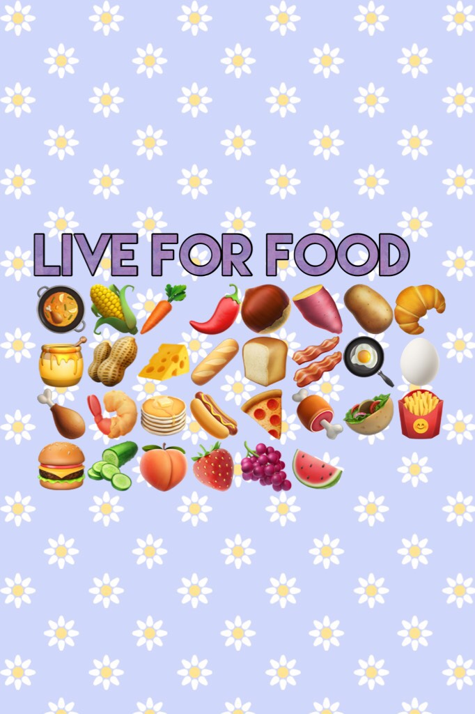 Live for food 🥘🌽🥕🌶🌰🍠🥔🥐🍯🥜🧀🥖🍞🥓🍳🥚🍗🍤🥞🌭🍕🍖🥙🍟🍔🥒🍑🍓🍇🍉