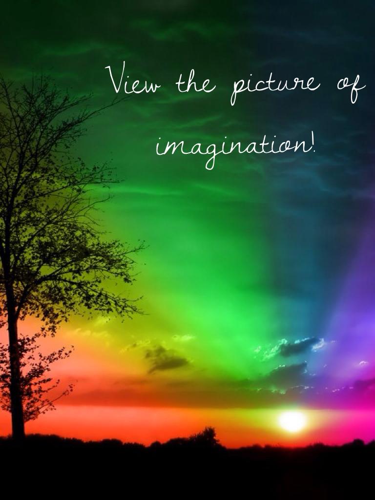 View the picture of imagination!