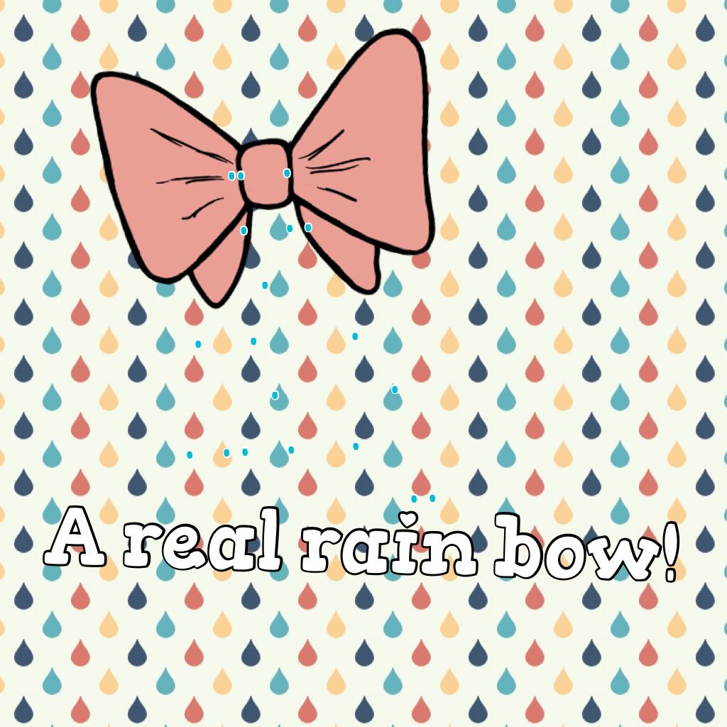 A real rain bow!