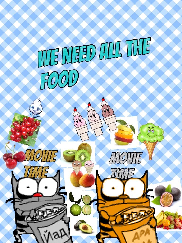 WE NEED ALL THE FOOD 