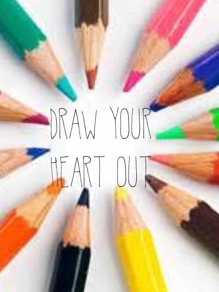 Draw your heart out