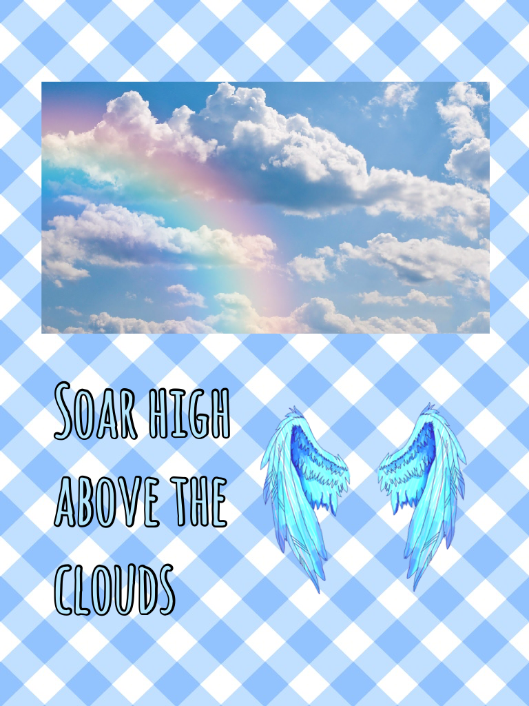 Soar high above the clouds 