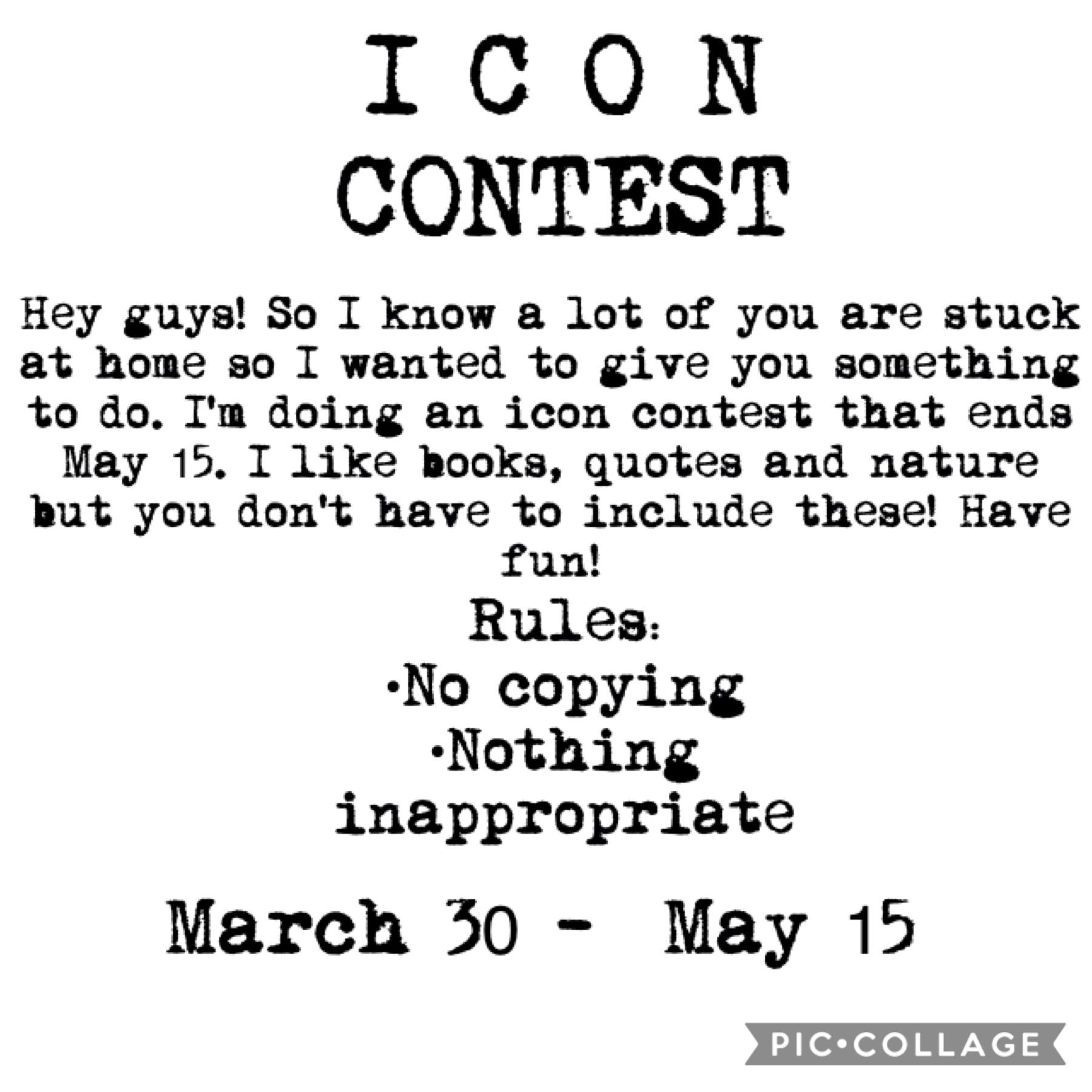 TAP 
Hey guys! March 30 to May 15 I will be having an Icon contest! I'm still deciding  what the winner will receive. More information will be in the comments!