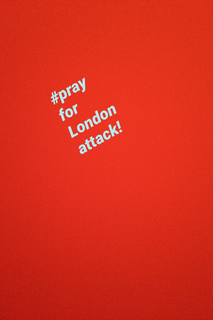 #pray for London attack!💓