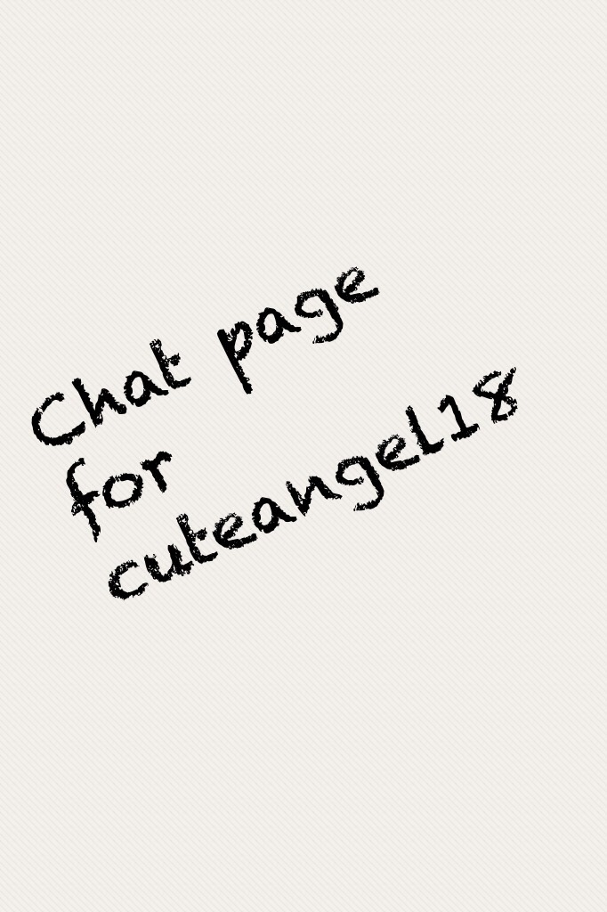 Chat page for cuteangel18