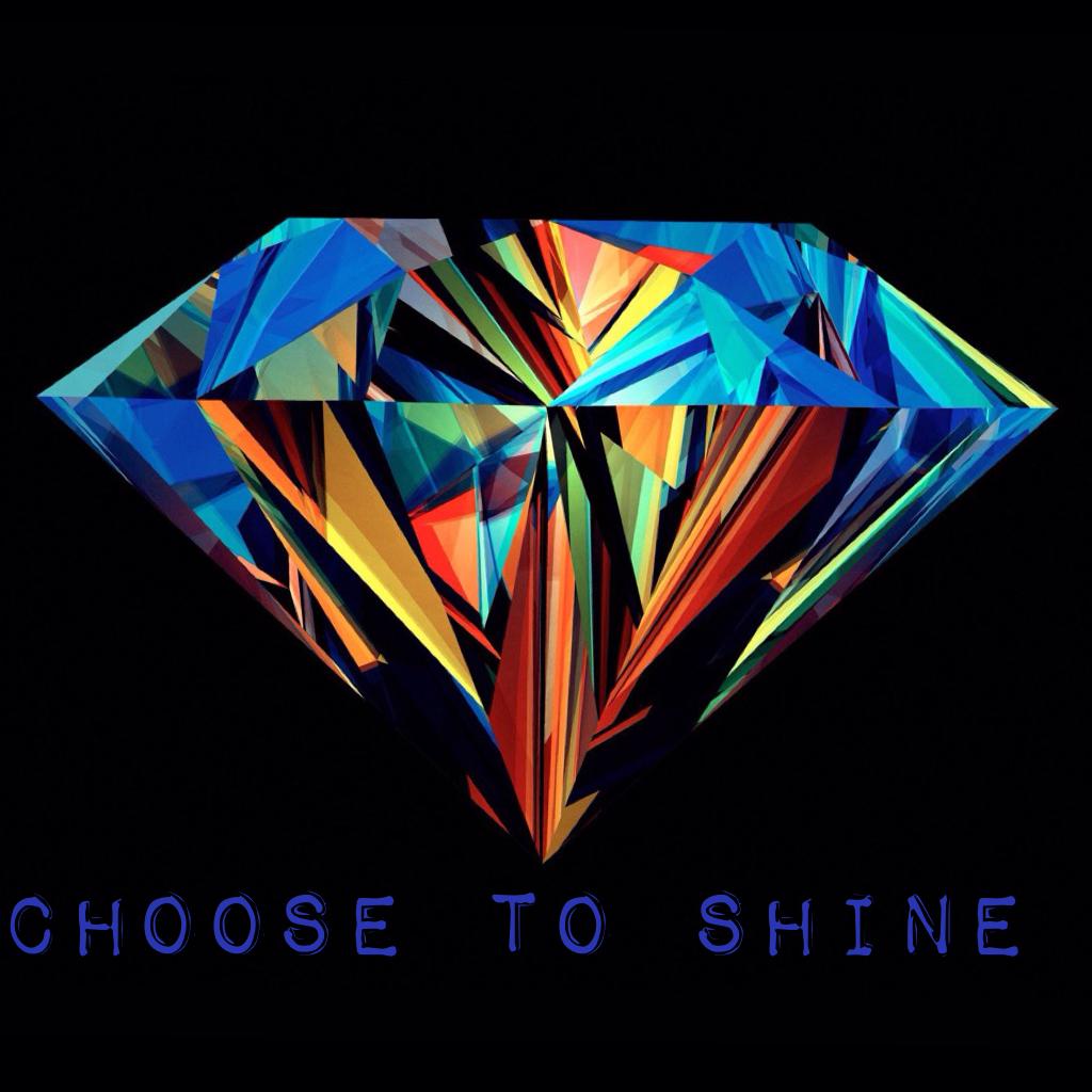 Choose to shine
