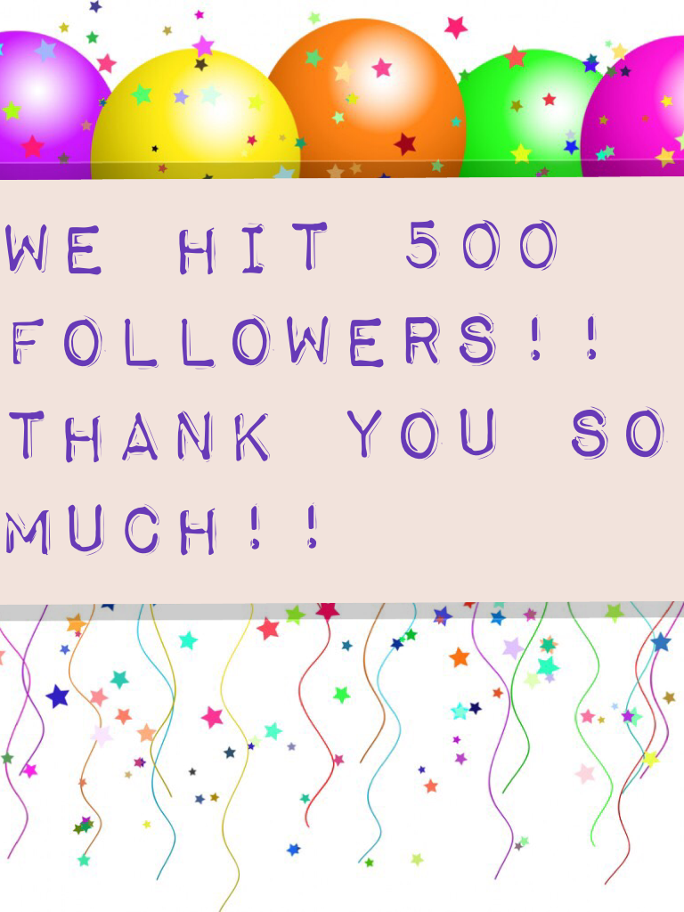 We hit 500 followers!! Thank you so much!!