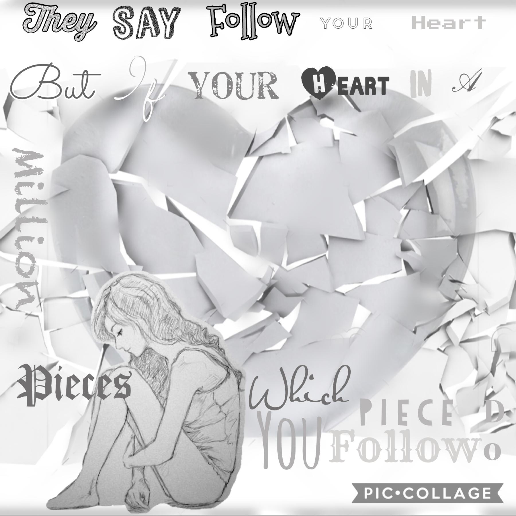They say follow your heart