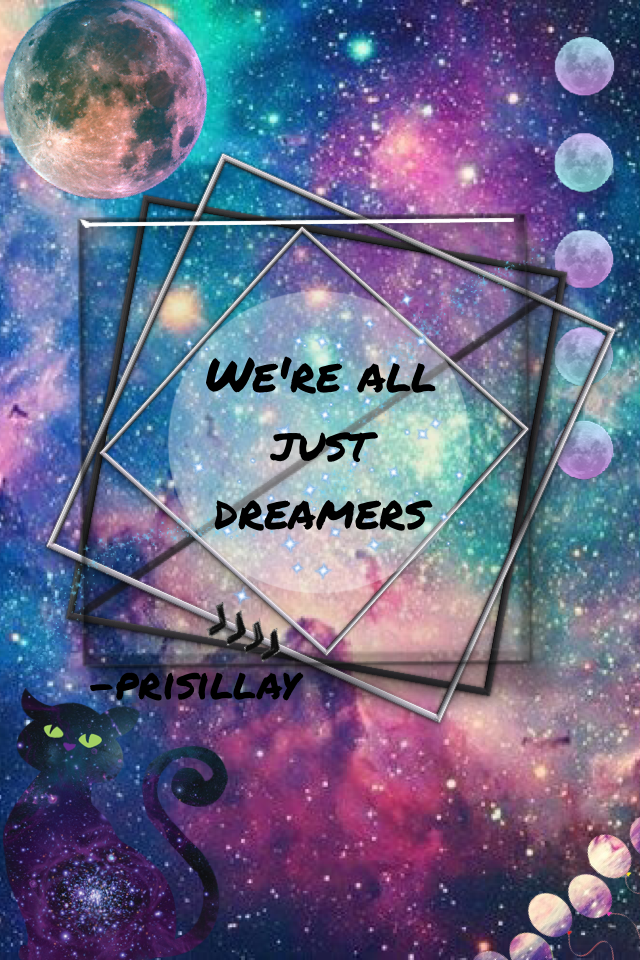 We're all just dreamers here.