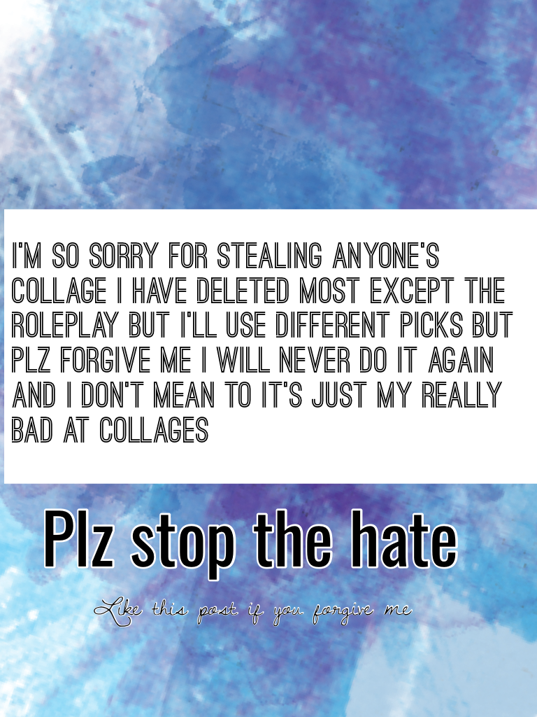Plz stop the hate like if you forgive me 