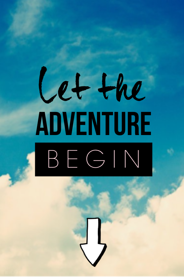 Let the adventure begn 