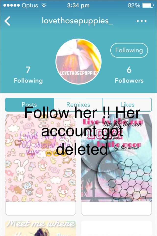 Follow her !! Her account got deleted