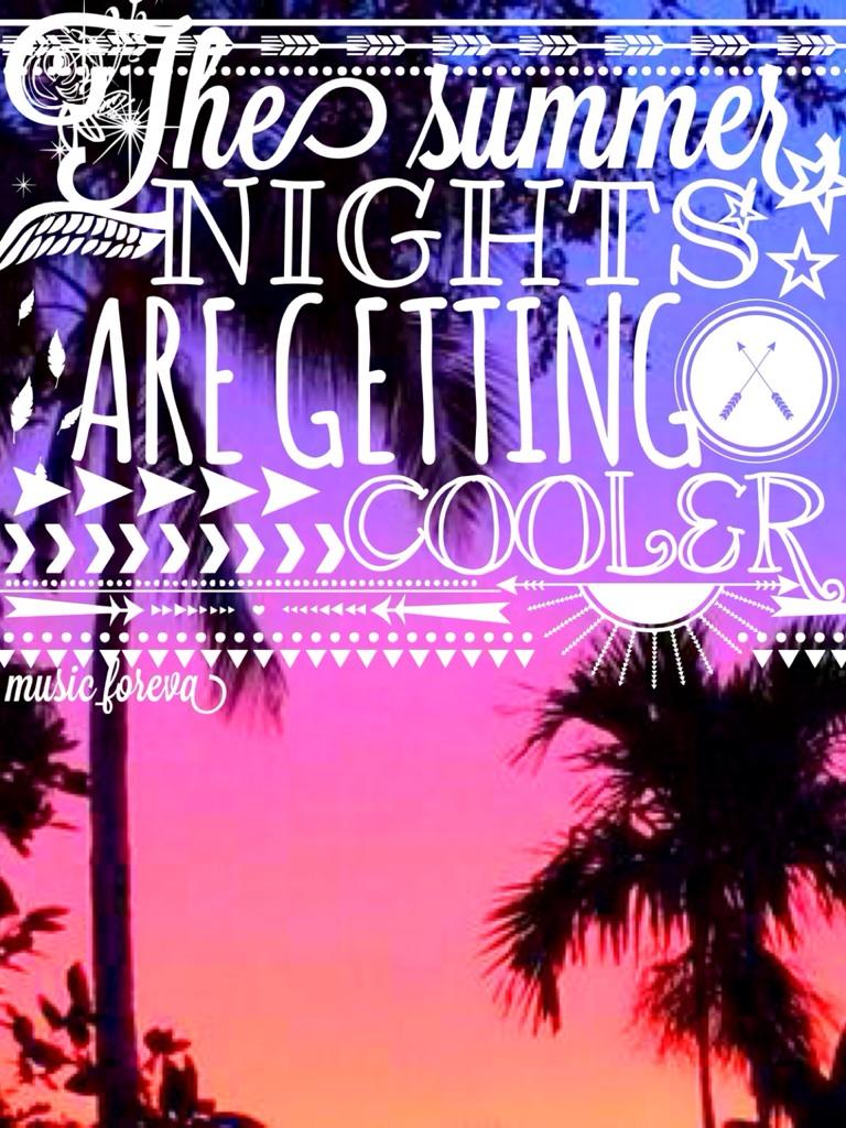 The summer nights are getting cooler...