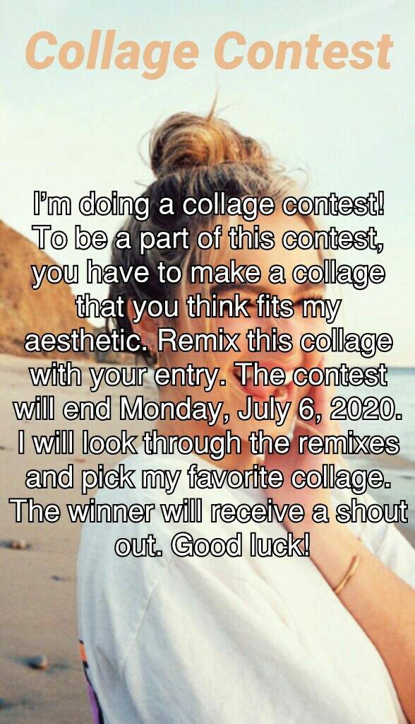 collage contest! deadline is Monday, July 6, 2020. good luck!