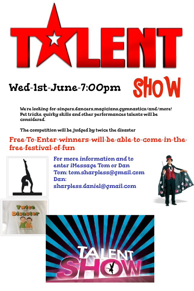 Talent show 
Ps emails do not work at the minute 