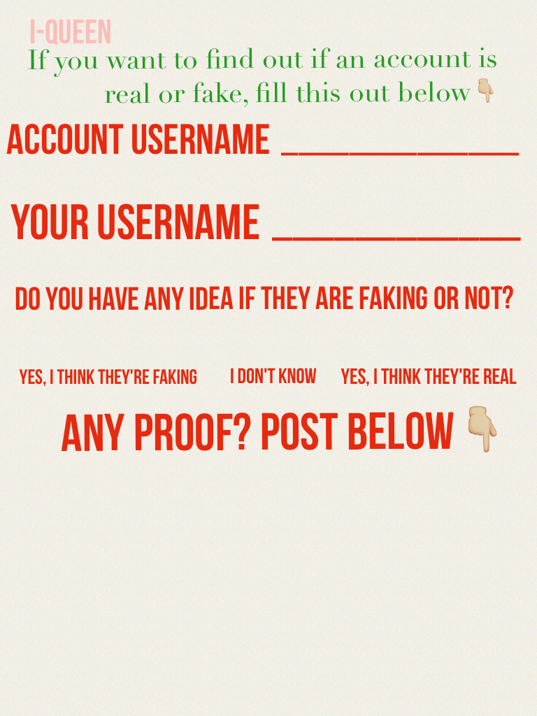 Having debated about weather an account is faking a celebrity or not? Fill this sheet out to find out! Proof if they're real or fake will be posted after I get requests.