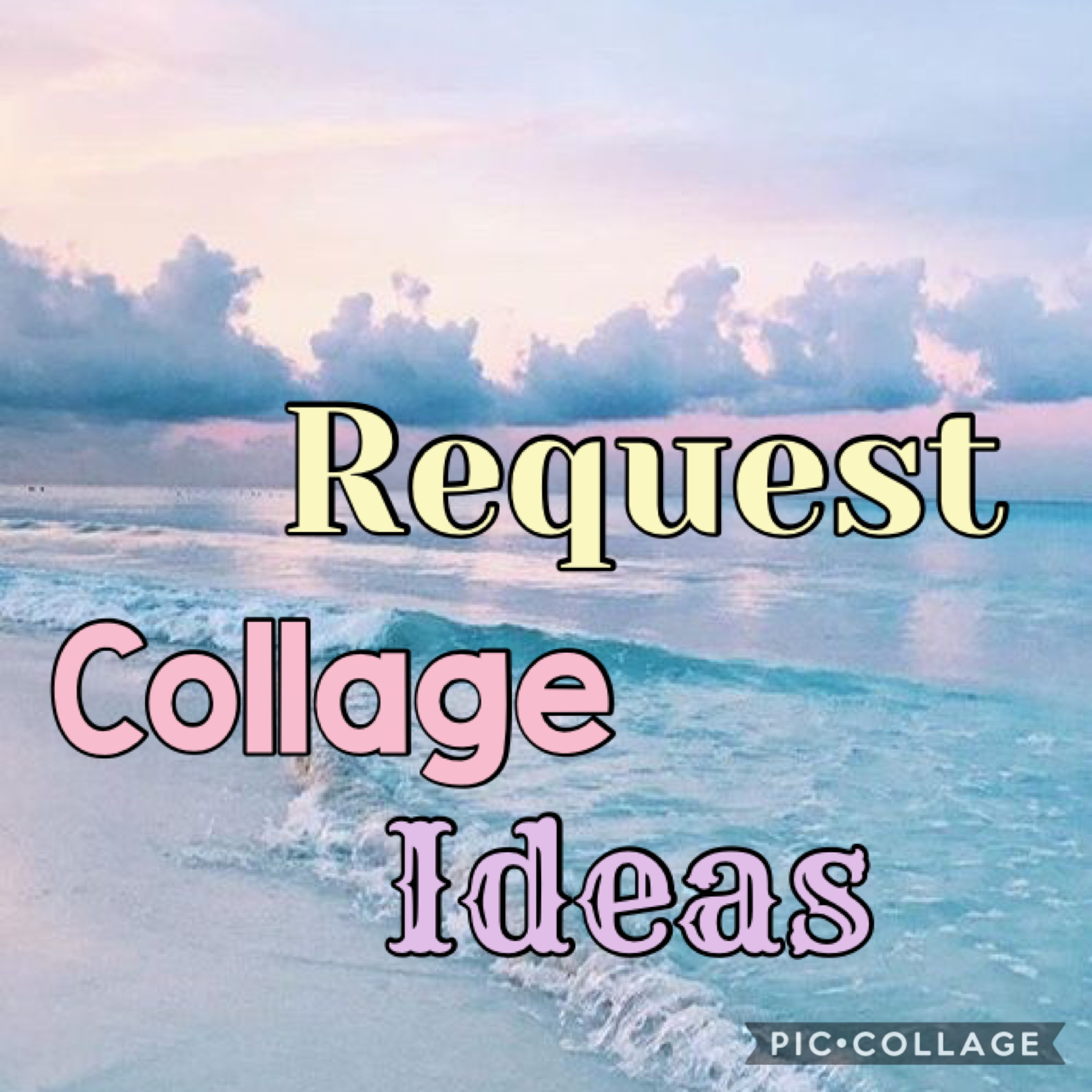 Request collage ideas 