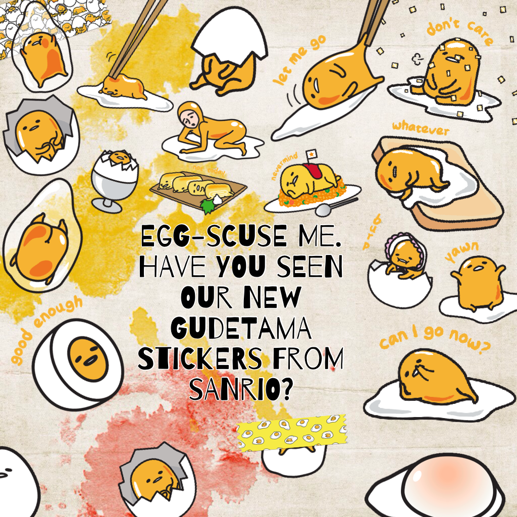 Egg-scuse me. Have you seen our new Gudetama stickers from Sanrio?