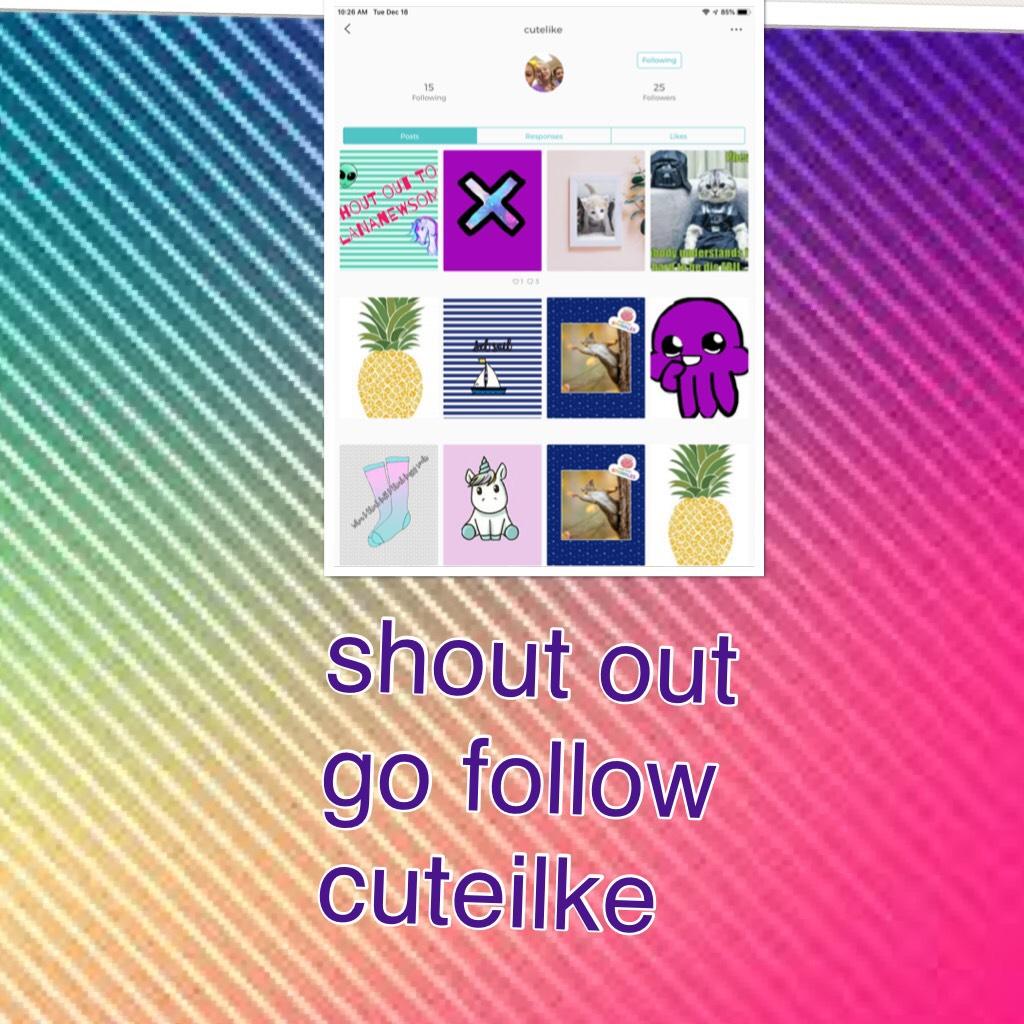 shout out go follow cuteilke
