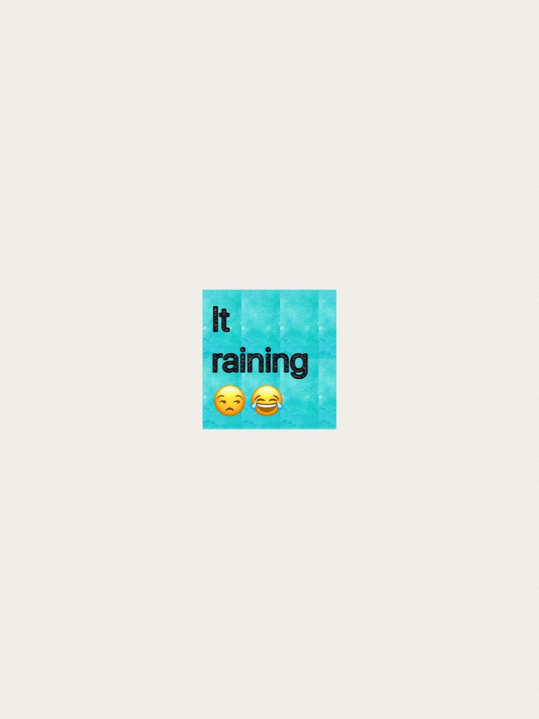 It raining 😒😂