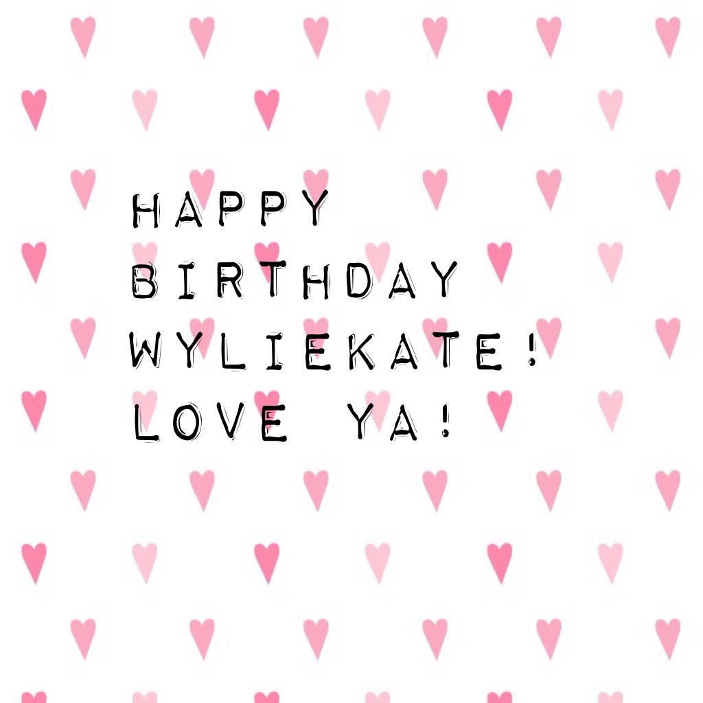 Happy Birthday WylieKate! @WylieKateWhitehead
