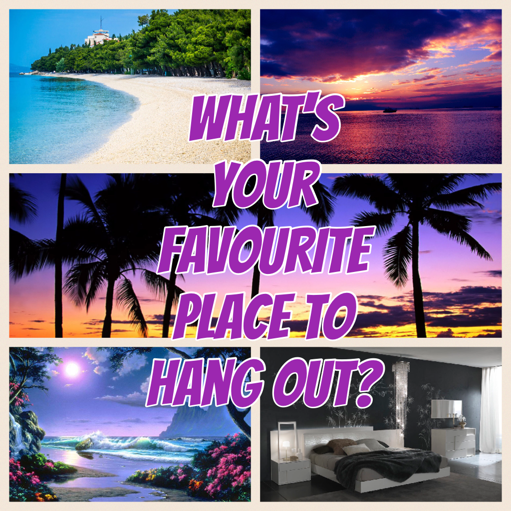What's your favourite place to hang out?