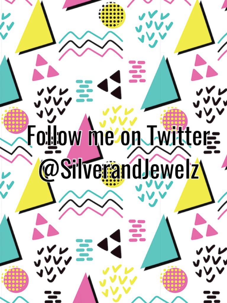 Follow me on Twitter @SilverandJewelz