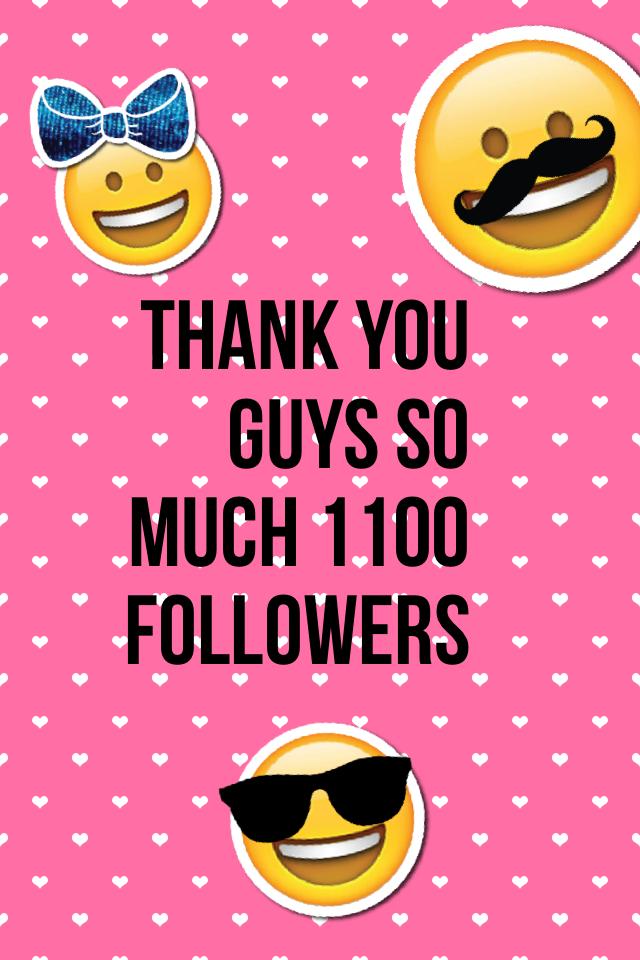 Thank you guys so   much 1100 followers