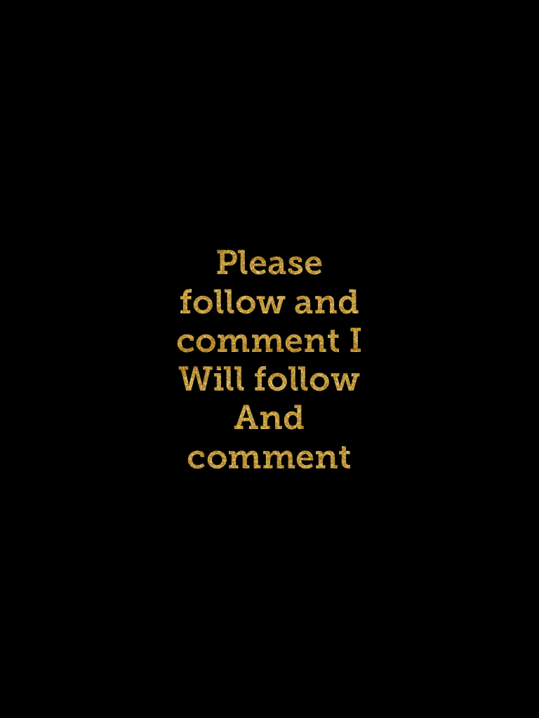 Please follow and comment I Will follow And comment