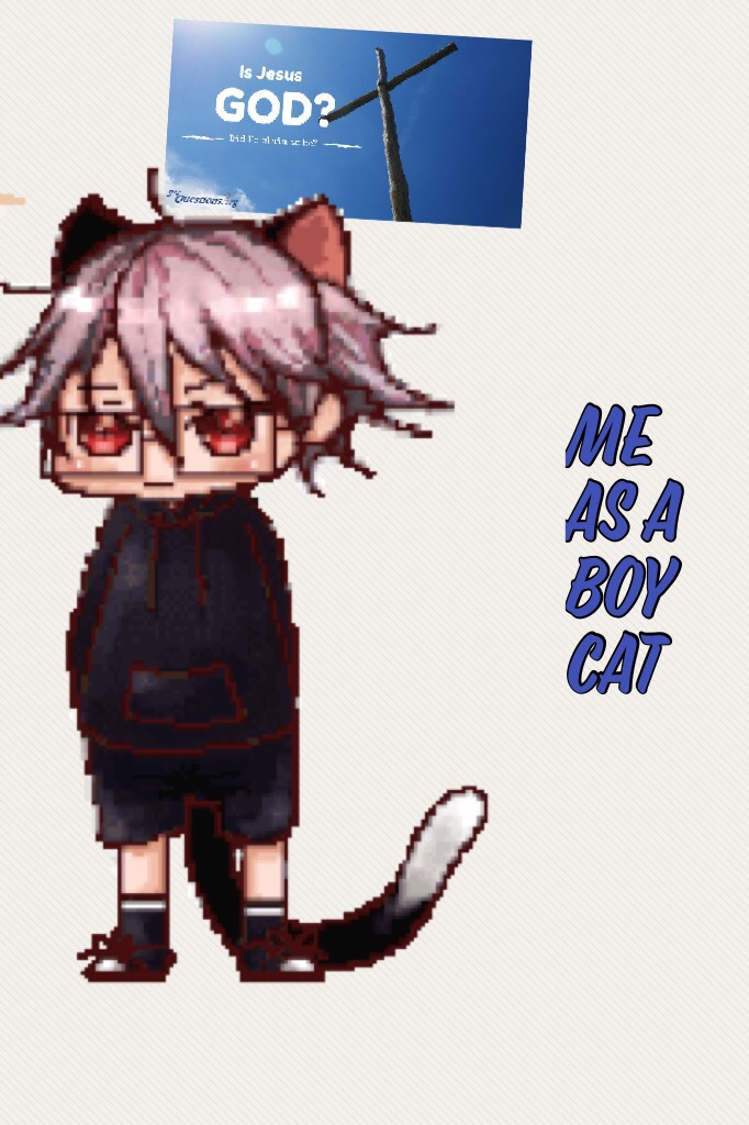 me as a boy cat and i love god