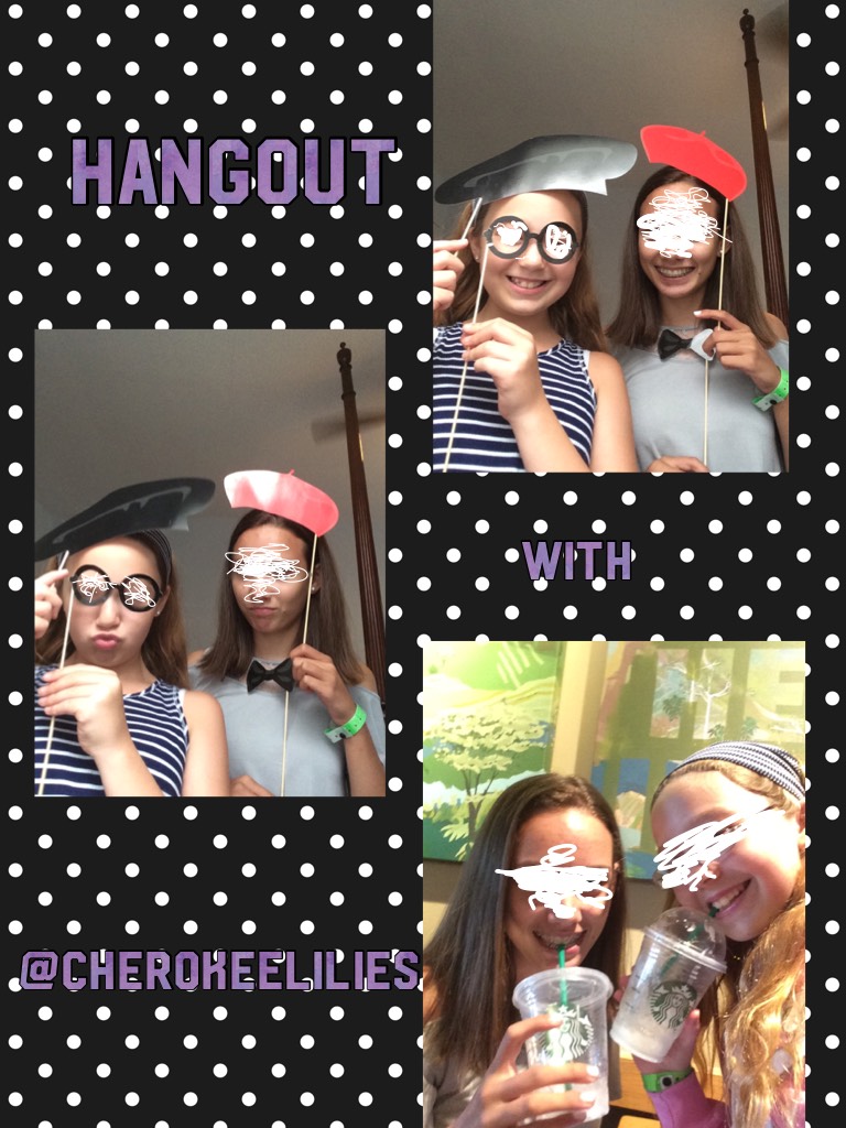Hangout with my close friend; CherokeeLilies!!