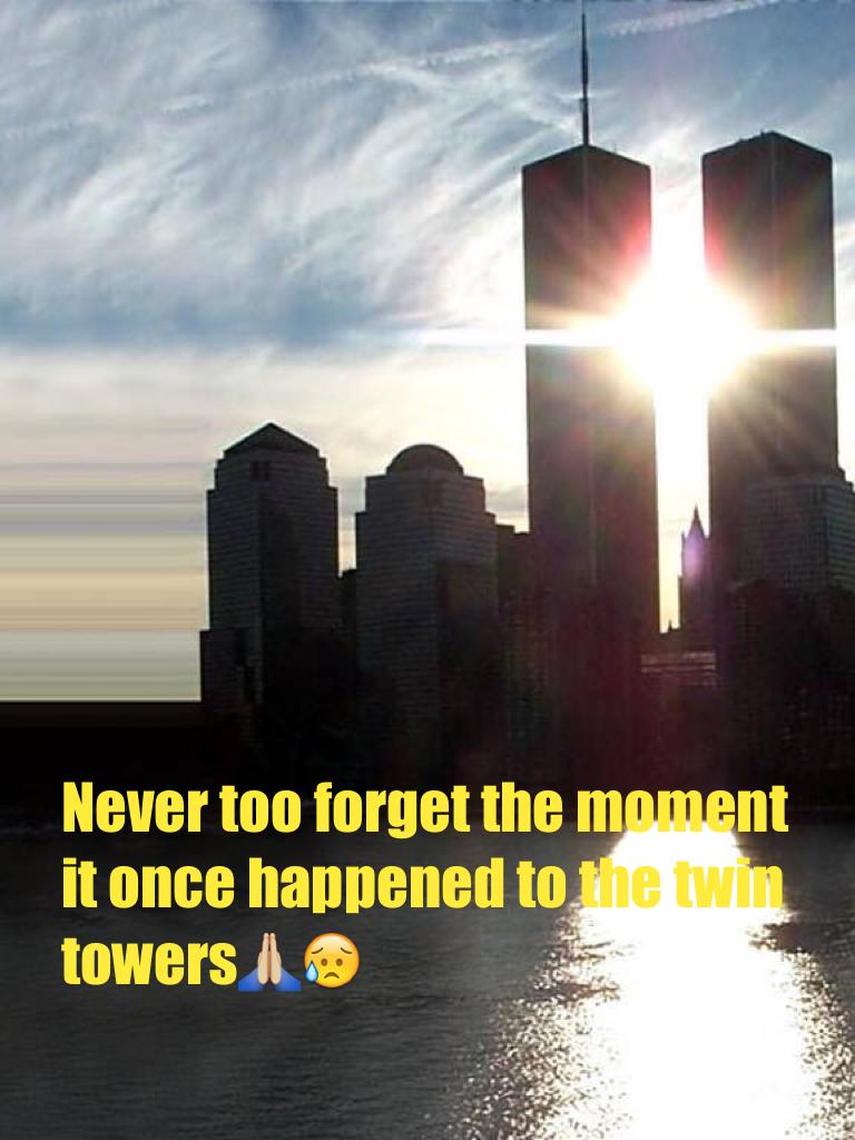 Never too forget the moment it once happened to the twin towers🙏🏼😥