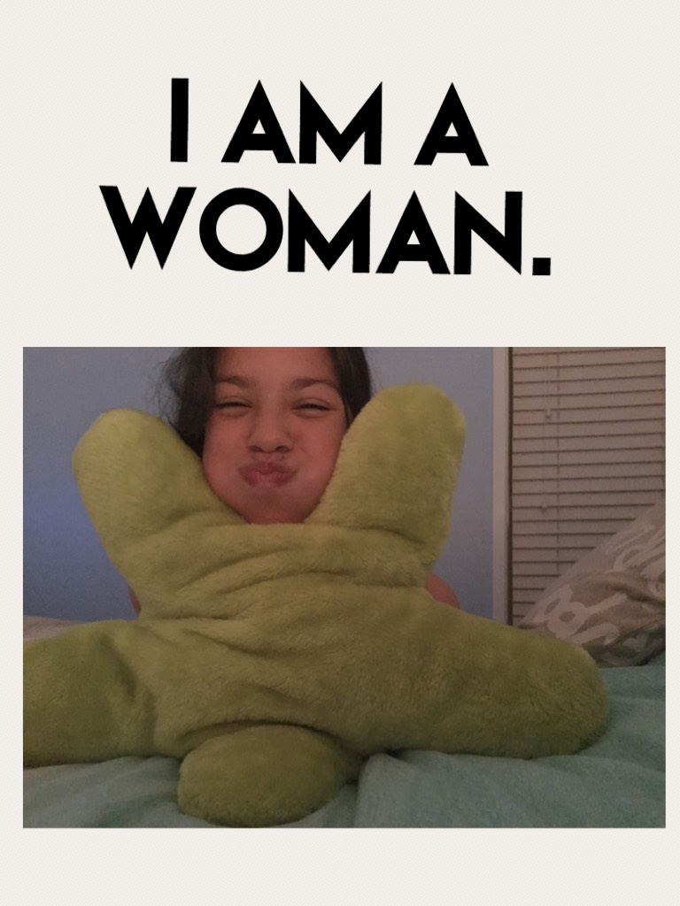I am a woman.