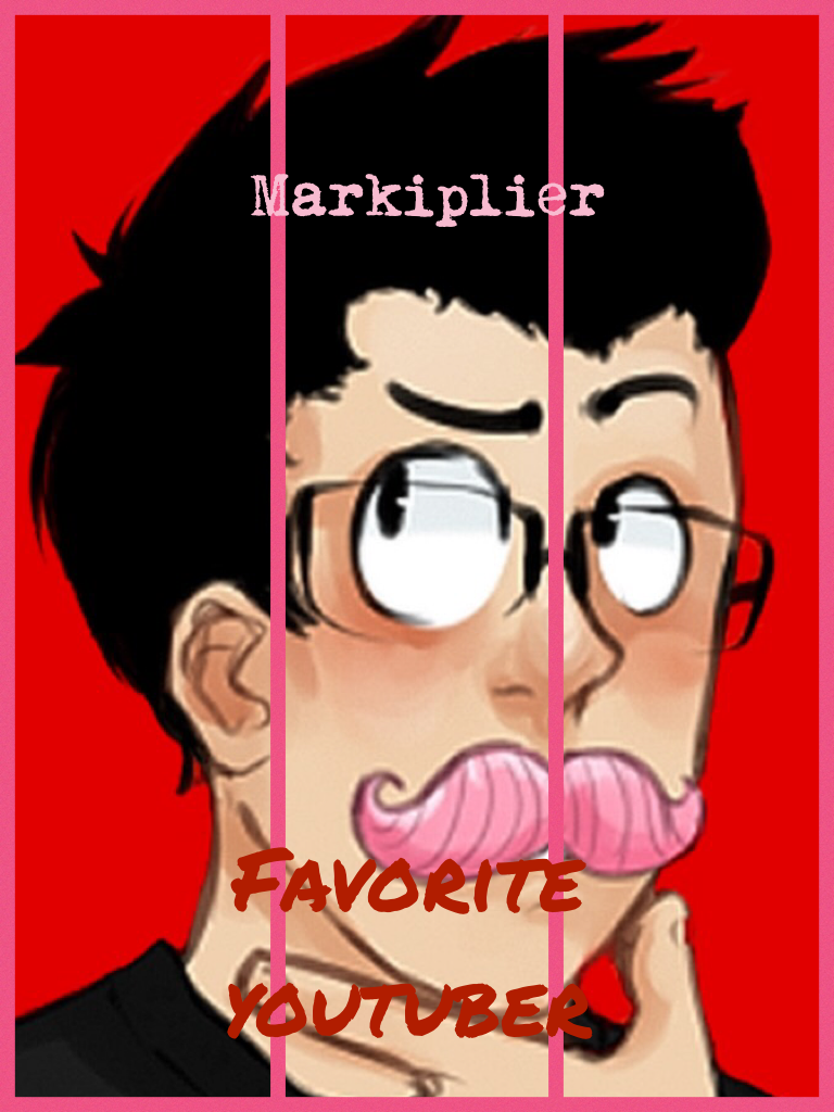 Favorite youtuber:: Markiplier 
