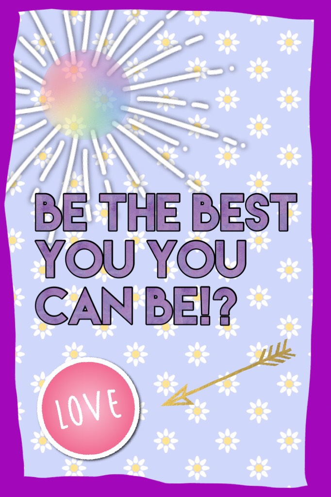 Be the best you you can be!?