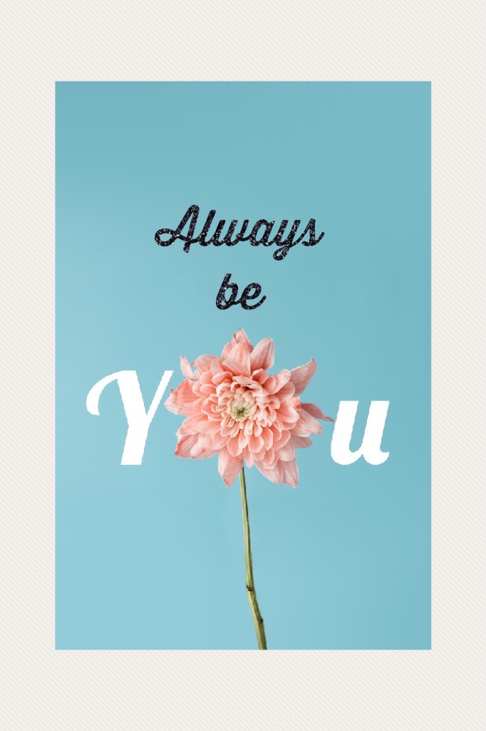 Always be you