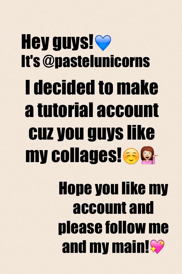 I decided to make a tutorial account cuz you guys like my collages!☺️💁