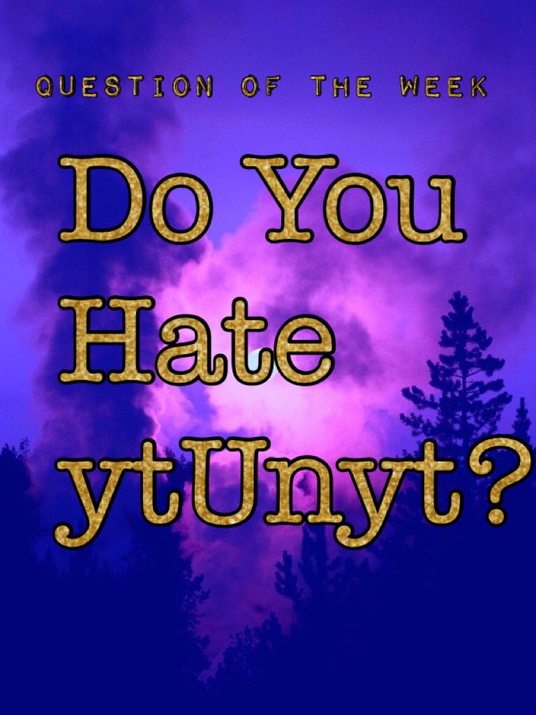 Do You Hate ytUnyt?