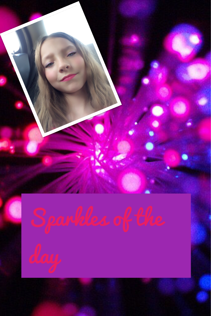 Sparkles of the day 