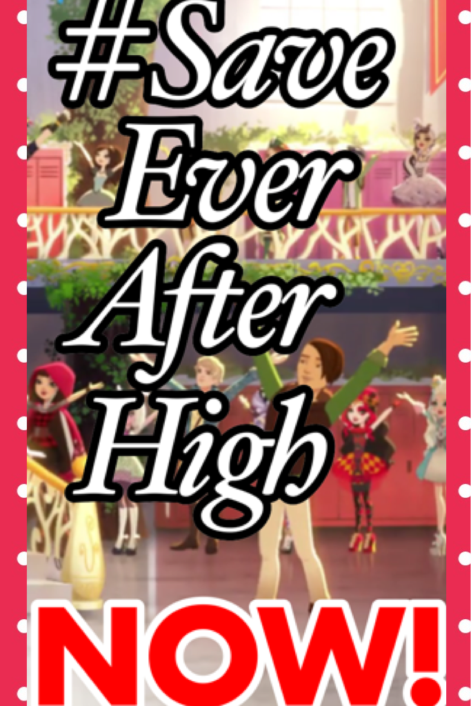 It's ending soon!!!! Make Mattel see that fans are what makes fandoms FANDOMS!!!!! Label posts with #SaveEverAfterHigh. I'll be checking them everyday 