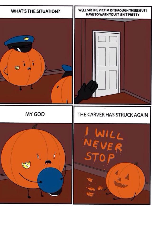 He won't stop until Halloween 