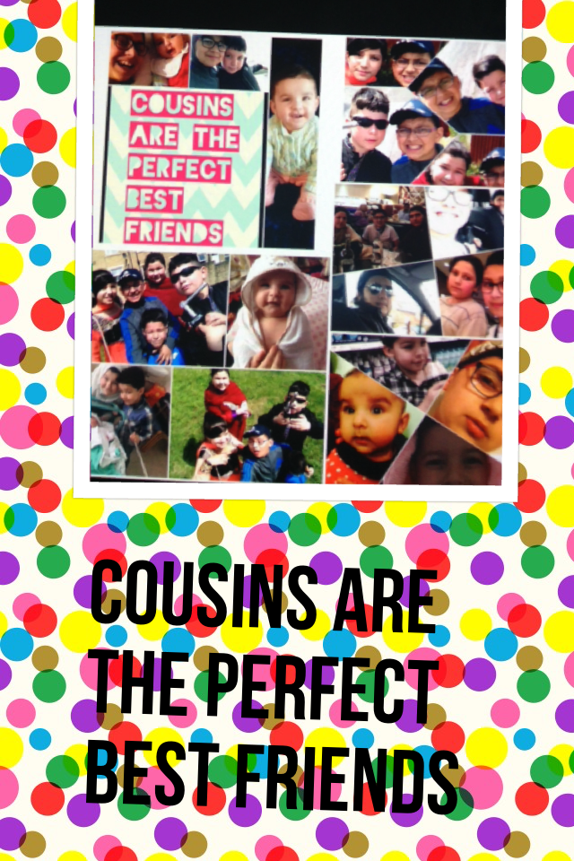 COUSINS ARE THE PERFECT BEST FRIENDS 
