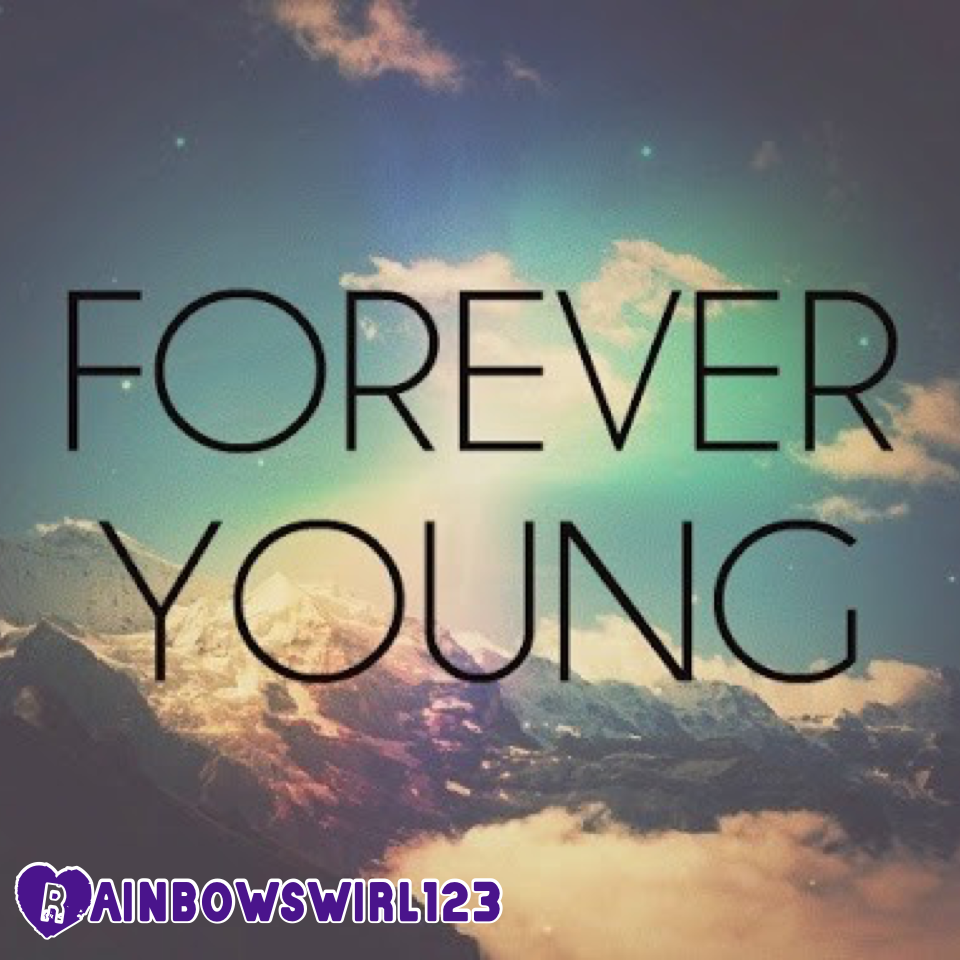 #foreveryoung