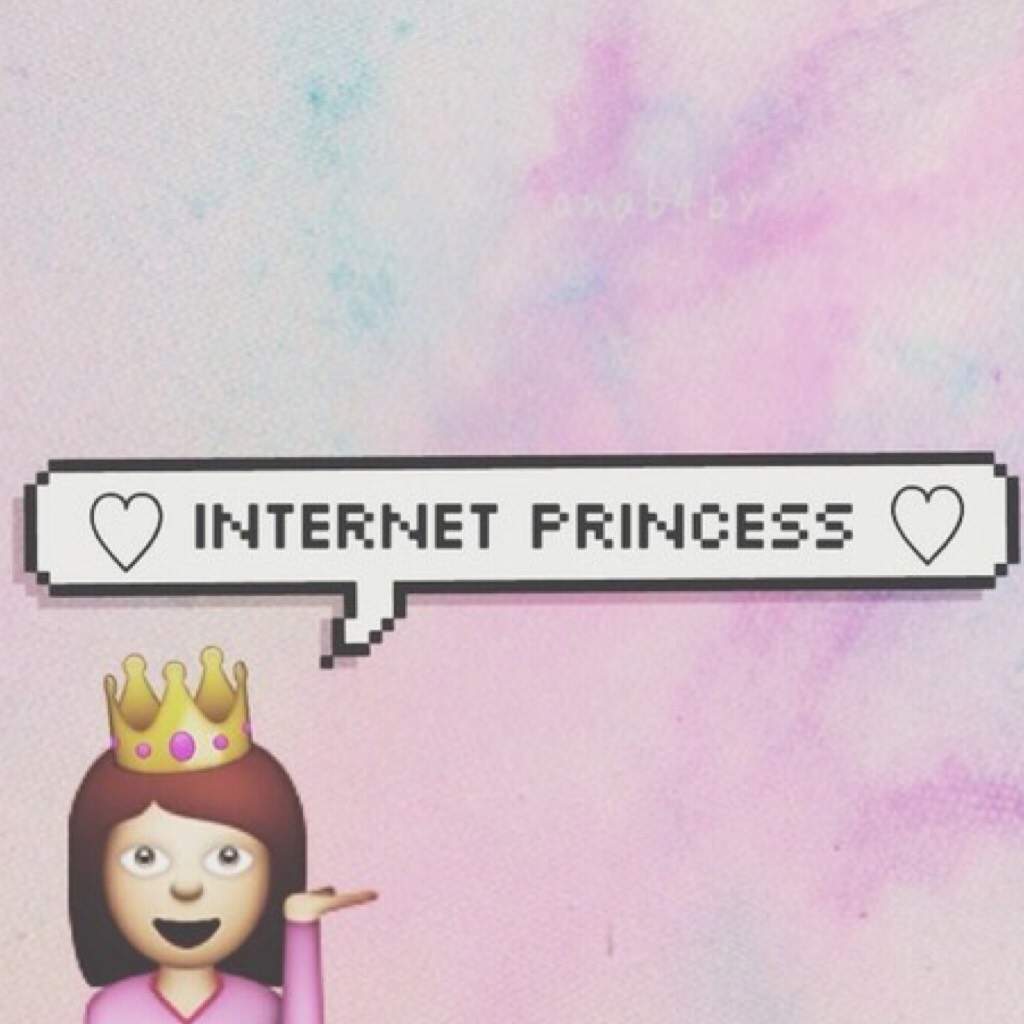 Ima internet princess 👸💁