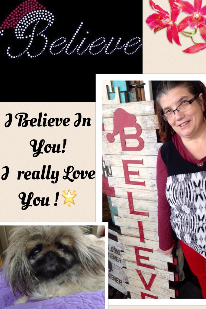 I Believe In You! 
I  really Love You !🌟 love, Darla Golden❌⭕️❌⭕️