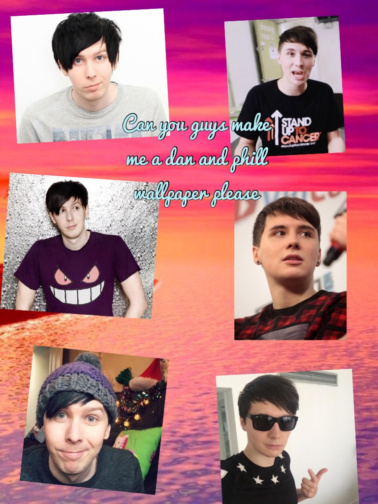 Can you guys make me a dan and phill wallpaper please 
