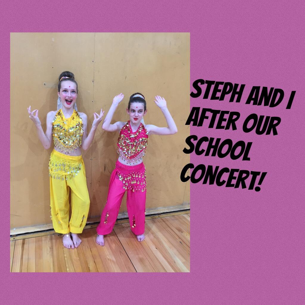 Steph and I after our school concert!😂😂😂😂