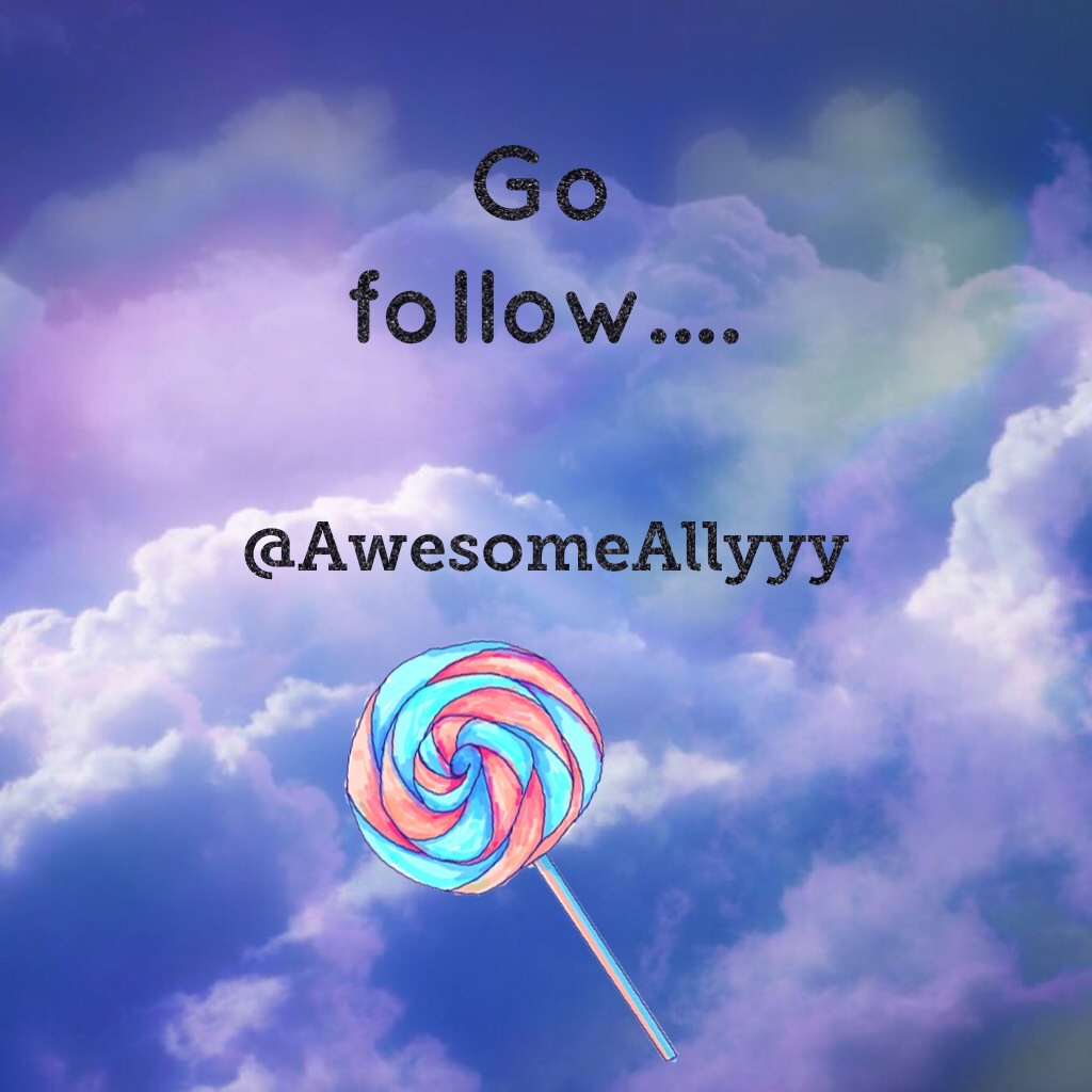 Go follow....   awesomeAllyy